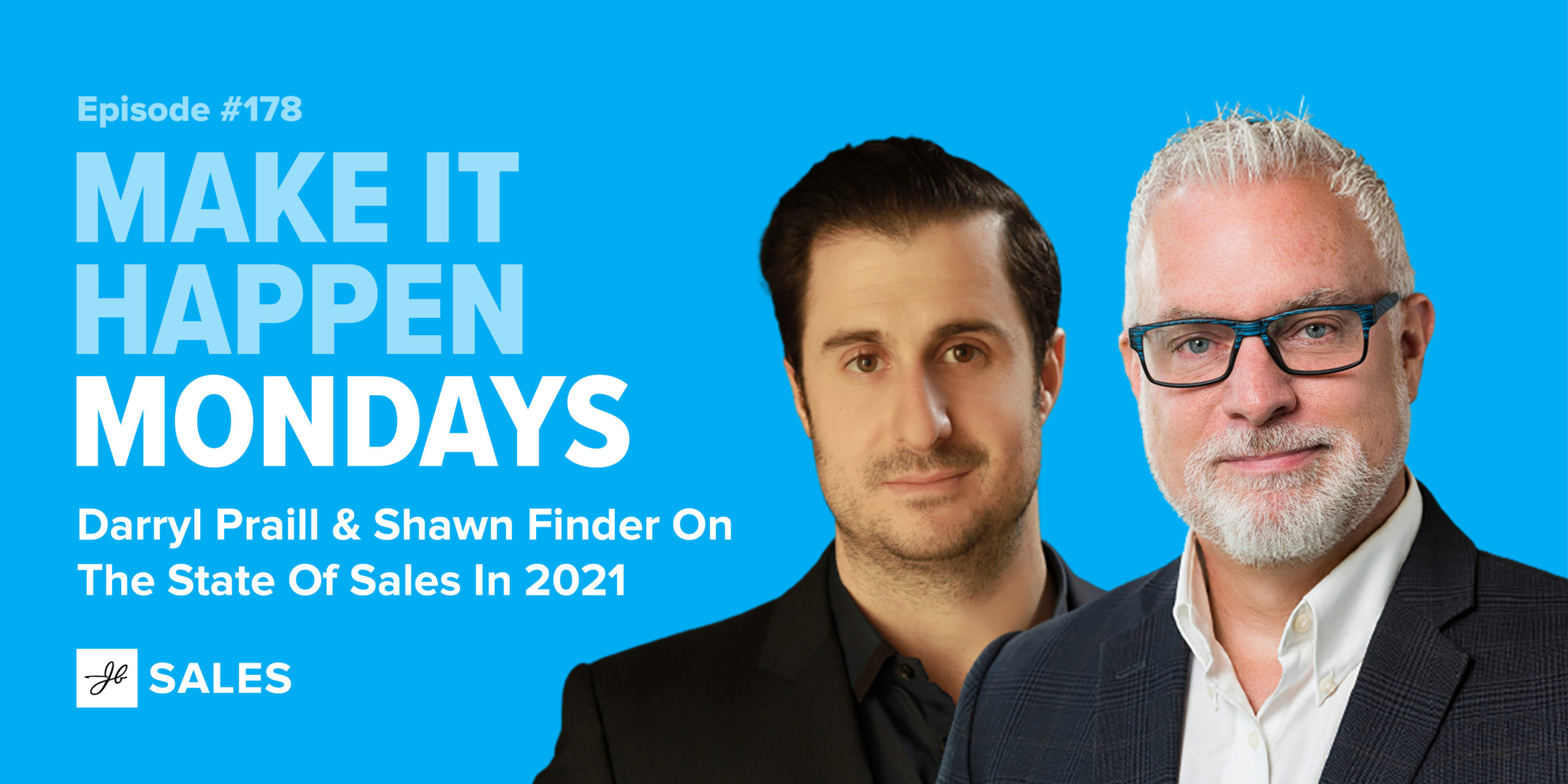 Podcast 178: Darryl Praill & Shawn Finder On The State Of Sales In 2021