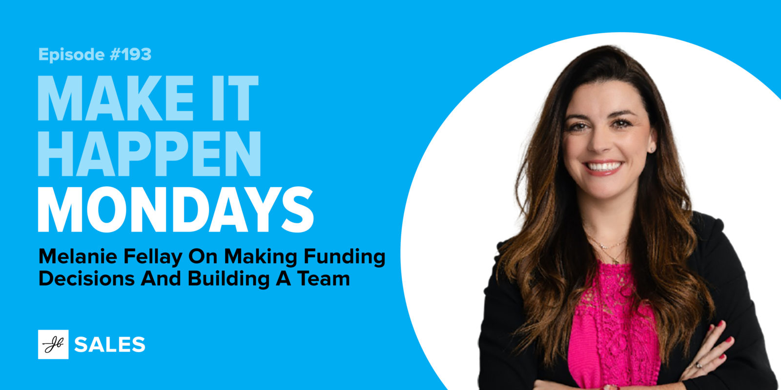 Podcast 193: Melanie Fellay On Making Funding Decisions And Building A Team