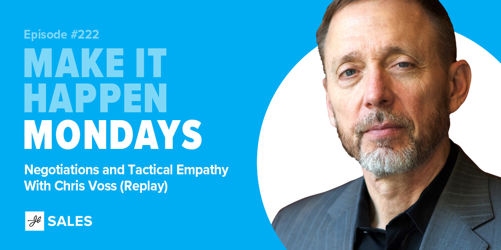 chris voss on negotiations and tactical empathy make it happen mondays podcast