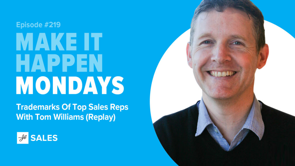 Trademarks Of Top Sales Reps With Tom Williams Make It happen Mondays Podcast