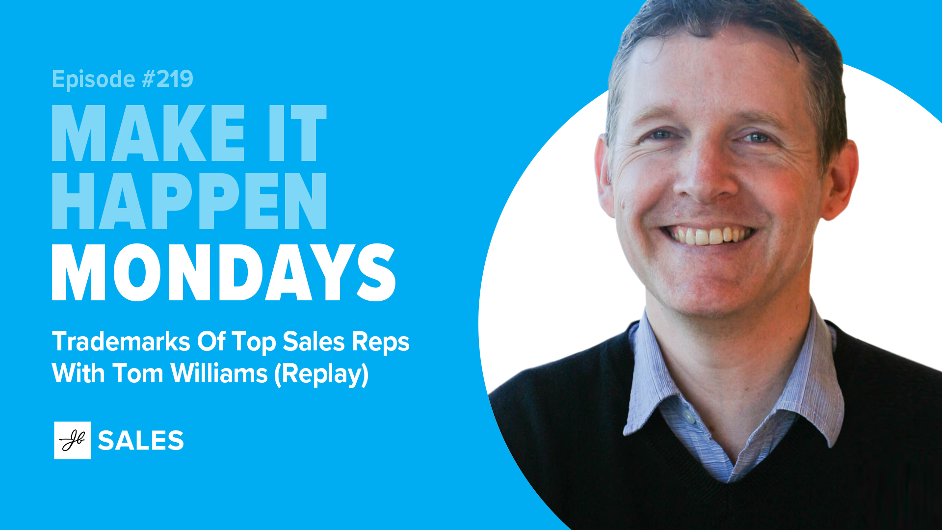 Podcast 219: Trademarks Of Top Sales Reps With Tom Williams (Replay)