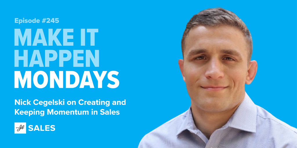 nick cegelski on creating and keeping momentum in sales